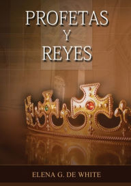 Title: Historia de los Profetas y Reyes, Author: Elena W de White