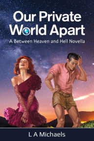 Title: Our Private World Apart, Author: L A Michaels