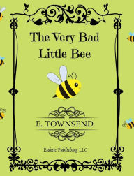 Title: The Very Bad Little Bee, Author: E Townsend