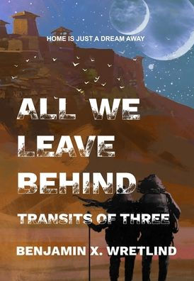 All We Leave Behind: Transits of Three