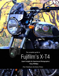 Title: The Complete Guide to Fujifilm's X-T4, Author: Tony Phillips