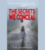 The Secrets We Conceal: A gripping, women's fiction about child sexual abuse, healing and how love conquers all.