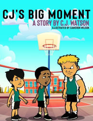 Title: CJ's Big Moment A story by C.J. Watson, Author: C J Watson