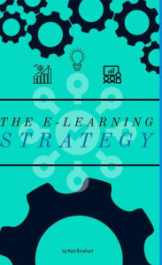 Title: The E-Learning Strategy, Author: Matthew W Rinehart