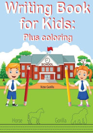 Title: Writing Book For Kids Plus Coloring: Learn to write letters, trace and color figures to improve their skills, Author: Victor I Castillo
