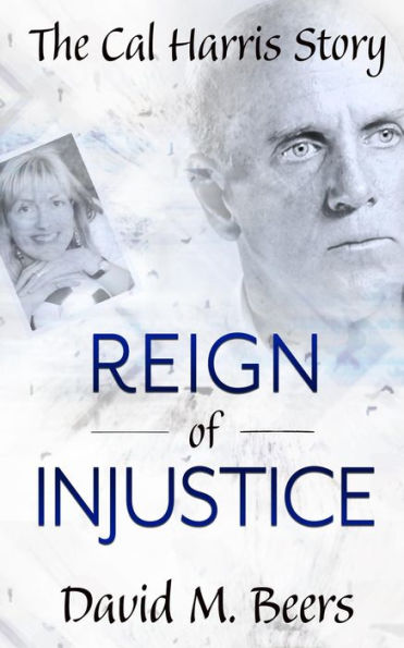Reign of Injustice: The Cal Harris Story