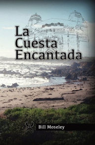 Title: La Cuesta Encantada, Author: Bill Moseley