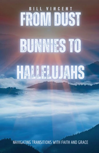 From Dust Bunnies to Hallelujahs: Navigating Transitions with Faith and Grace