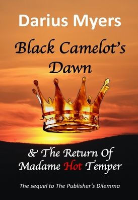 Black Camelot's Dawn & The Return of Madame Hot Temper