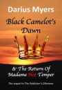 Black Camelot's Dawn & The Return of Madame Hot Temper