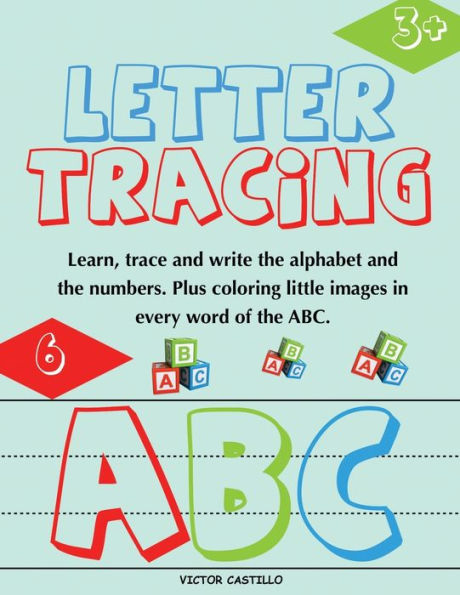 Letter Tracing and Numbers ABC: (Learn, Trace and write the Alphabet and the Numbers. Plus coloring little images in every word of the ABC.