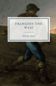 Title: François the Waif, Author: George Sand