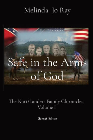 Safe The Arms of God: Nutt/Landers Family Chronicles, Volume I