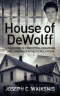 House of DeWolff: A True Story of Corruption, Kidnapping, and Conspiracy in the Justice System