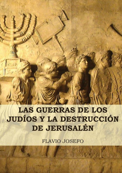 Las Guerras de los JudÃ¯Â¿Â½os y la DestrucciÃ¯Â¿Â½n de JerusalÃ¯Â¿Â½n: (7 Libros en 1, ImpresiÃ¯Â¿Â½n a Letra Grande)