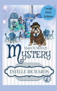 Title: March Street Cozy Mysteries Omnibus, Large Print Edition, Author: Estelle Richards