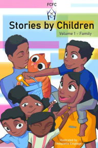 Title: Stories by Children, Volume 1: Family, Author: Fernance and Cyrilla Family Club