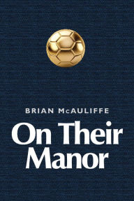 Title: On Their Manor, Author: Brian McAuliffe