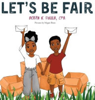 Title: Let's Be Fair, Author: Robyn   K Fuller