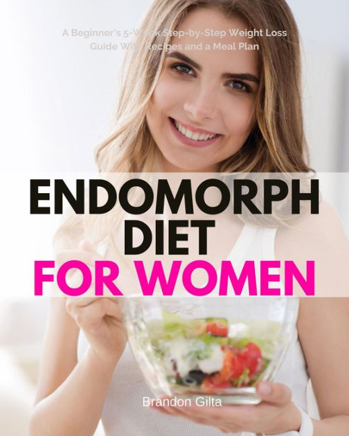 Endomorph Diet for Women: A Beginner's 5-Week Step-by-Step Weight Loss ...