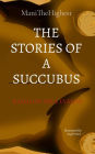 THE STORIES OF A SUCCUBUS: BASED ON TRUE EVENTS