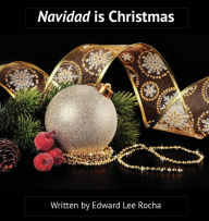 Title: Navidad is Christmas: Spanish Bilingual Holiday Series, Author: Edward Lee Rocha