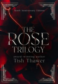 Title: The Rose Trilogy (10th Anniversary Edition), Author: Tish Thawer