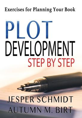 Plot Development Step by Step: Exercises for Planning Your Book