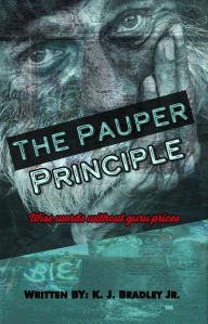 Title: The Pauper Principle: Wise Words Without Guru Prices, Author: K.J. Bradley Jr.