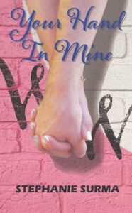 Title: Your Hand In Mine: A Whiley World Novel, Author: Stephanie Surma