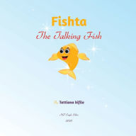 Title: Fishta the Talking Fish, Author: Tattiana T Kifile