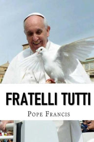 Title: Fratelli Tutti: Encyclical letter on Fraternity and Social Friendship, Author: Pope Francis