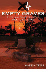 Title: 4 Empty Graves, Book 6 in the Back to Billy Saga, Author: Martin Teebs
