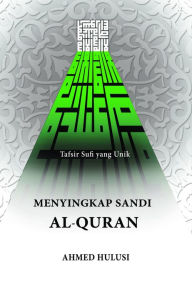 Title: Menyingkap Sandi Al-Qur'an: Tafsir Sufi yang Unik, Author: Ahmed Hulusi