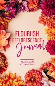 Title: Flouriish Efflorescence Journal, Author: Tyra Kaymore