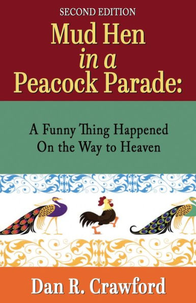 Mud Hen A Peacock Parade: Funny Thing Happened On the Way to Heaven