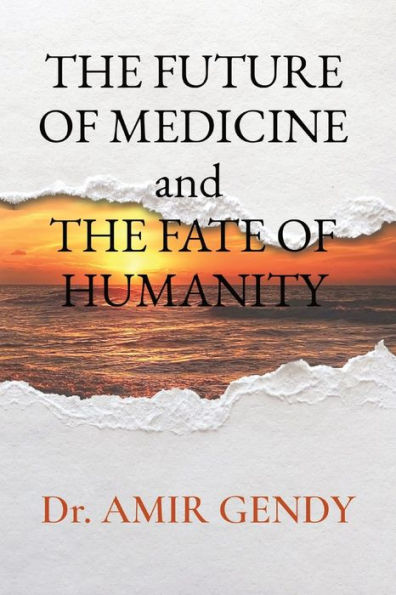 THE FUTURE OF MEDICINE and FATE HUMANITY