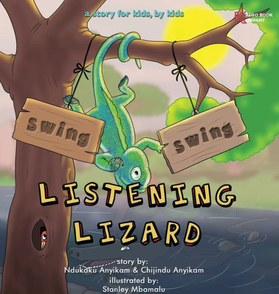 Swing, Listening Lizard: A story for kids, by kids.