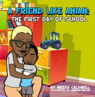 Title: A Friend Like Anian: The First Day of School, Author: Meeka Caldwell