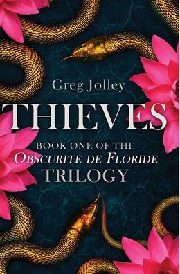 Thieves: Book One of the ObscuritÃ¯Â¿Â½ de Floride Trilogy