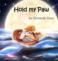 Title: Hold My Paw, Author: Jeremiah Dane