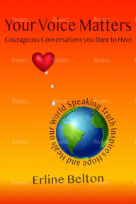 Title: Your Voice Matters - Courageous Conversations You Dare To Have, Author: Erline Belton