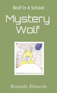 Wolf In A School: Mystery Wolf: Mystery Wolf