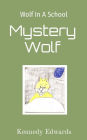 Wolf In A School: Mystery Wolf: Mystery Wolf