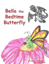 Title: Bella the Bedtime Butterfly, Author: Laura Wright