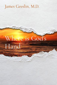 Title: Where is God's Hand, Author: James M Geeslin