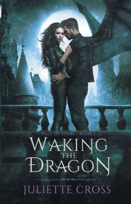 Title: Waking the Dragon, Author: Juliette Cross