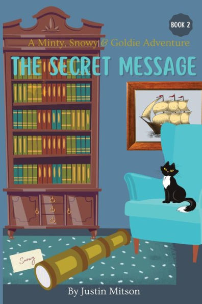 The Secret Message: A Minty, Snowy & Goldie Adventure