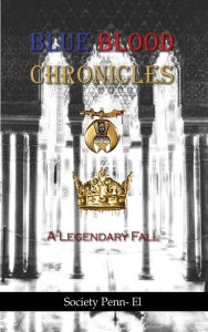 Title: Blue Blood Chronicles A Legendary Fall, Author: Society Penn El