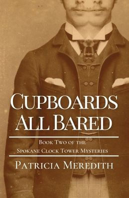 Cupboards All Bared: Book Two of the Spokane Clock Tower Mysteries